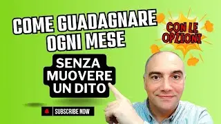 Come guadagnare ogni mese SENZA MUOVERE UN DITO con le opzioni