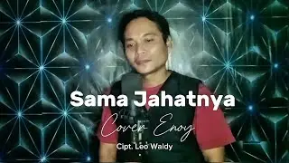 SAMA JAHATNYA Leo Waldy Cover Enoy
