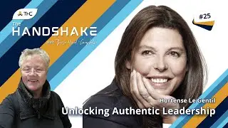 The Handshake | Ep.25 | Unlocking Authentic Leadership with Hortense le Gentil