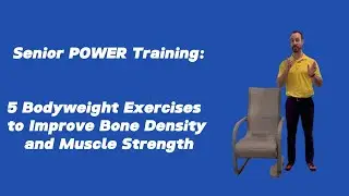 Senior POWER Training: 5 Bodyweight Exercises to Improve Bone Density and Muscle Strength