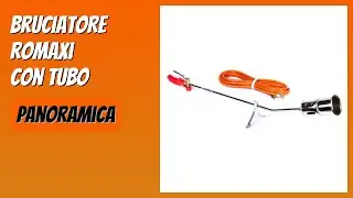 RECENSIONE (2025) : Bruciatore Romaxi con Tubo. DETTAGLI