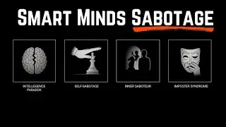 The Dark Psychology Behind Why Smart People Sabotage Their Own Lives