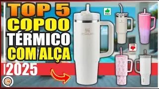 Melhores Copos T&eacute;rmicos 2025 Top 5 com Al&ccedil;a, Canudo e Veda&ccedil;&atilde;o Perfeita