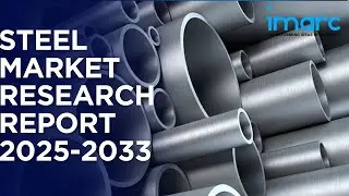 Steel Market Size, Share, Trends, and Forecast 2025-2033