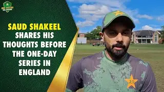 Pakistan Shaheens Captain Saud Shakeel Shares His Thoughts Before the One-Day Series in England