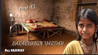 BARAGURBIN YARDAH part 45 Na Sadnaf (Hausa Novels Audio)