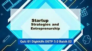 Startup Strategies and Enterpreneurship Quiz 01 Digiskills DSTP 3 0 Batch 02