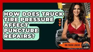 How Does Truck Tire Pressure Affect Puncture Repairs? - Big Truck Lovers