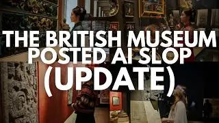 UPDATE: The British Museum Posted AI Slop