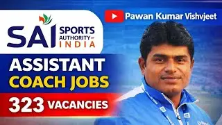SAI Assistant Coach Recruitment 2026 | 323 Vacancies | Salary ₹1.12 Lakh | Apply Now