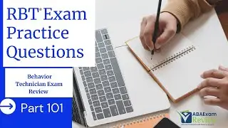 RBT&reg; Practice Questions | Registered Behavior Technician&reg; (RBT&reg;) Exam Review | Part 101