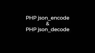 PHP json_encode & json_decode