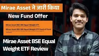 Mirae Asset BSE200 Equal Weight Index ETF Review @MiraeAssetSharekhan
