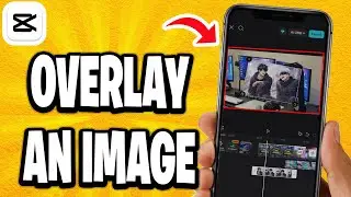 How To Overlay An Image In Capcut