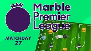 MARBLE SOCCER - Marble Premier League - MATCHDAY 27