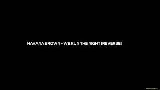 Havana Brown   We Run The Night [Reversed Version]