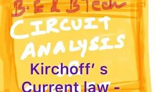 Circuit Analysis or circuit Theory Kirchhoff current law  explanation &problem&5&7marks.