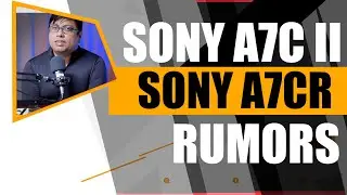 Sony A7C II and Sony A7CR | Specification | Arrival Date #cameranews