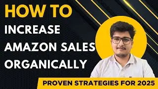 How to Increase Amazon Sales Organically &ndash; Proven Strategies for 2025