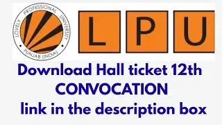 Download your Hall ticket 12th convocation Lpu university punjab