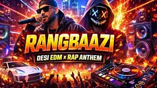 Rangbaazi 🔥 Electronic Rap Song | Desi EDM Hip Hop | Bass Boosted Hindi Rap 2025