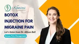 How Botox Injections Relieve Migraine Pain | Dr. Allison Bell | Kansas Pain Management