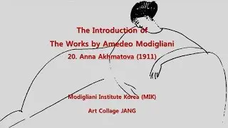 The Introduction of the Works by Amedeo Modigliani: 20. Anna Akhmatova (1911)