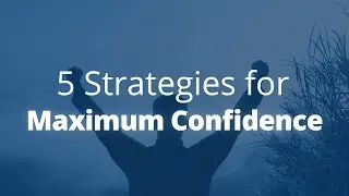 5 Strategies for Maximum Confidence | Jack Canfield