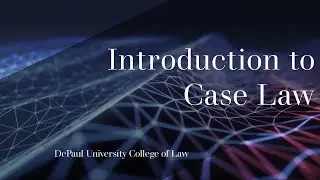 Introduction to Legal Research Part 4: Introducing Case Law