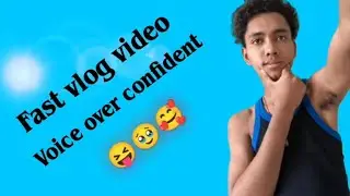My fast vlog video 😚👀 voice over confident 🎤😍 #viral #vtuber #video 