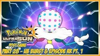 Pok&eacute;mon Ultra Sun Walkthrough Part 28: UB Burst and Episode RR Pt. 1 (Post Game)