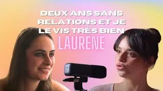 Laurène - deux ans sans relations et je le vis très bien !