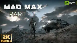 Mad Max Gameplay Walkthrough Part 1 [2K 60FPS PC] - No Commentary