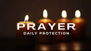 Prayer for Divine Protection & Spiritual Covering | KJV Inspired