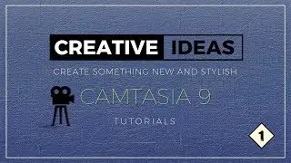 Camtasia 9 Advanced Tutorials
