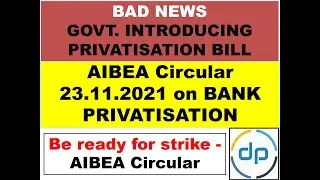 BANK STRIKE | AIBEA CIRCULAR | GOVERNMENT INTRODUCING PRIVATISATION BILL IN WINTER SESSION 2021