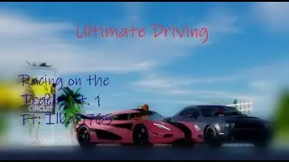 Ultimate Driving: Racing on the Tracks pt.1 Ft. Ilba8765