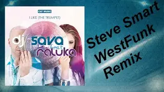 DJ Sava ⛌ Raluka - I Like (The Trumpet) | Steve Smart & WestFunk Remix