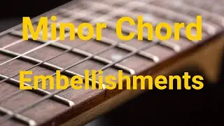 How To Play Guitar: Minor Chord Embellishments