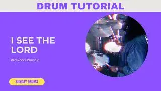 I See The Lord // Red Rocks Worship - Drum Tutorial/Cover/Playthrough