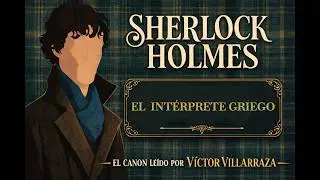 El intérprete griego - Memorias de Sherlock Holmes - Audiolibro
