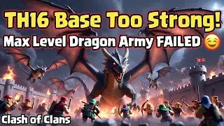 TH16 Base Too Strong! Max Level Dragon Army FAILED 😱 | Clash of Clans