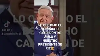 WHAT CALDER&Oacute;N SAID ABOUT AMLO AND OUR PRESIDENT LAUGHS
