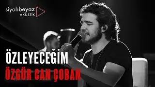 Özgür Can Çoban - Özleyeceğim (SiyahBeyaz Akustik)