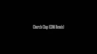 Church Clap (EDM Remix)