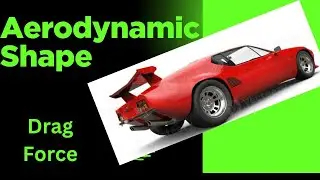 Drag force, Aerodynamic Shape.