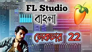 FL Studio বাংলা Lecture 22 (Melody)  || How to make melody | A.S. Naba