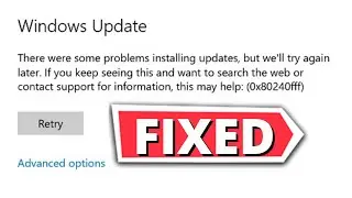 How To Fix Windows 10 Update Error (0x80240fff,0x8000fff,0x800f0922)