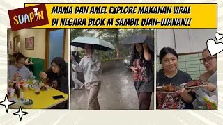 MAMA DAN AMEL EXPLORE MAKANAN VIRAL DI NEGARA BLOK M SAMBIL UJAN-UJANAN!!