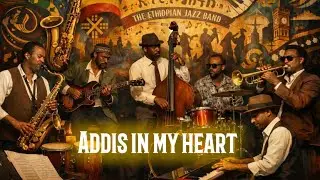 ADDIS IN MY HEART _ TRACK 5_THE ETHIOPIAN JAZZ BAND -VOLUME 1 - JAZZ ALBUM